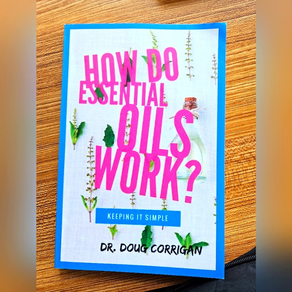 How do Essential Oils work by Doug Corrigan